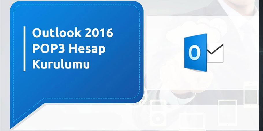 Outlook 2016 E-mail ayarları ve kurulumu